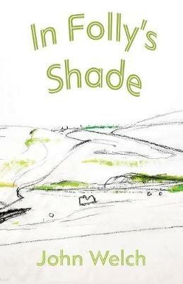In Folly's Shade - John Welch - cover