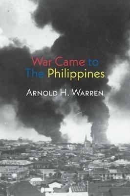 War Came to The Philippines - Arnold H. Warren - cover