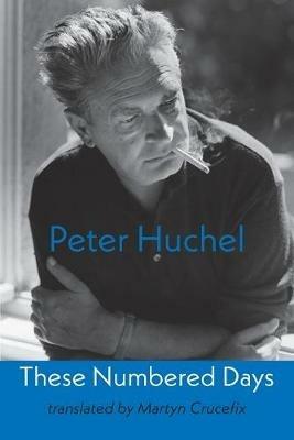 These Numbered Days: Gezaehlte Tage - Peter Huchel - cover