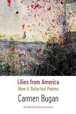 Lilies from America: New and Selected Poems - Carmen Bugan - cover