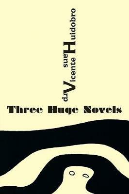 Three Huge Novels: Tres inmensas novelas - Vicente Huidobro,Hans Arp - cover