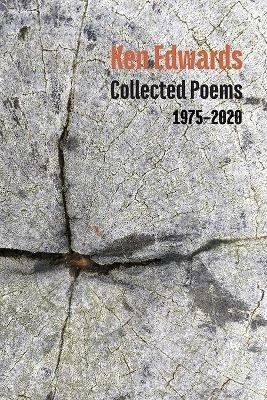 Collected Poems 1975-2020 - Ken Edwards - cover