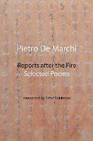Reports after the Fire: Selected Poems - Pietro De Marchi - cover