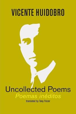 Uncollected Poems - Vicente Huidobro - cover