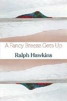 A Fancy Breeze Gets Up - Ralph Hawkins - cover