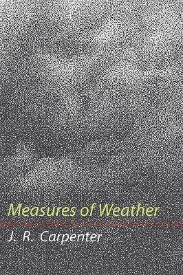 Measures of Weather - J. R. Carpenter - cover