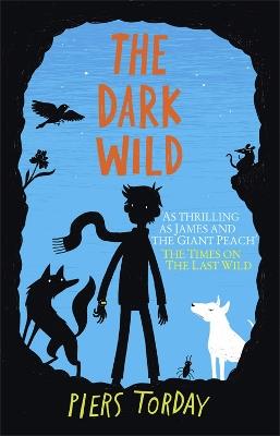 The Last Wild Trilogy: The Dark Wild: Book 2 - Piers Torday - cover