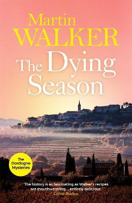 The Dying Season: The Dordogne Mysteries 8 - Martin Walker - cover