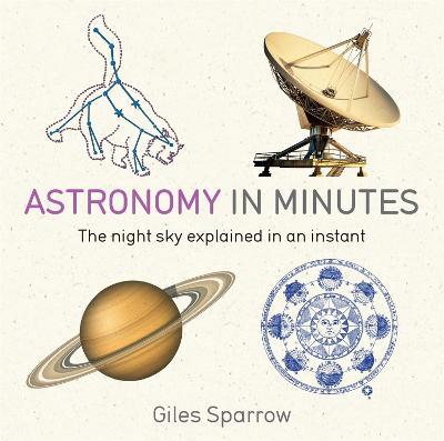 Astronomy in Minutes: 200 Key Concepts Explained in an Instant - Giles Sparrow - cover