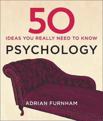 50 Psychology Ideas You Really Need to Know - Adrian Furnham - cover