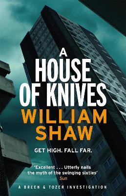 A House of Knives: the second Breen & Tozer mystery set in the corrupt underground of 60's London - William Shaw - cover