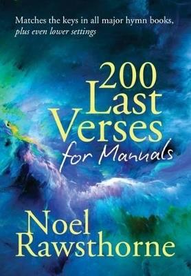 200 Last Verses for Manuals (Rev. 2015) - Noel Rawsthorne - cover