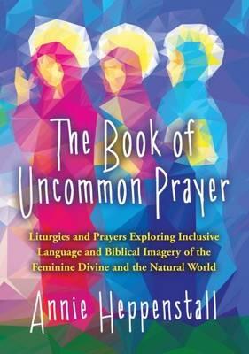 The Book of Uncommon Prayer - Annie Heppenstall - cover