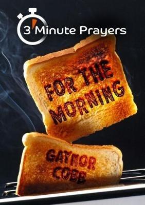 3 - Minute Prayers For The Morning - Gaynor Cobb - cover