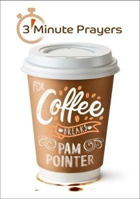 3 - Minute Prayers For Coffee Breaks - Pam Pointer - cover