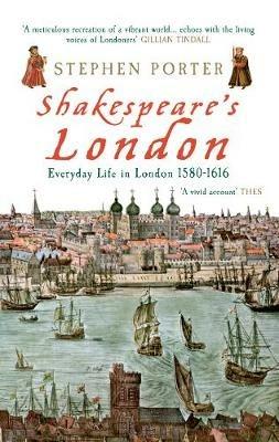 Shakespeare's London: Everyday Life in London 1580-1616 - Stephen Porter - cover
