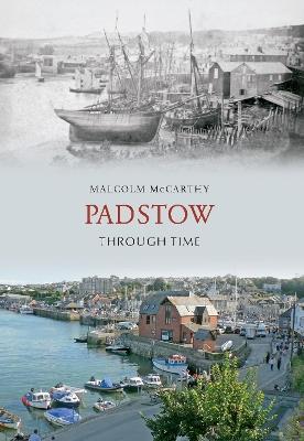 Padstow Through Time - Malcolm McCarthy - cover