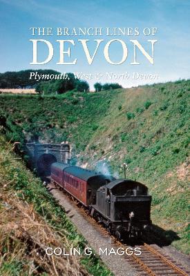 The Branch Lines of Devon Plymouth, West & North Devon - Colin Maggs - cover