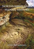 Northumberland's Hidden History - Stan Beckensall - cover