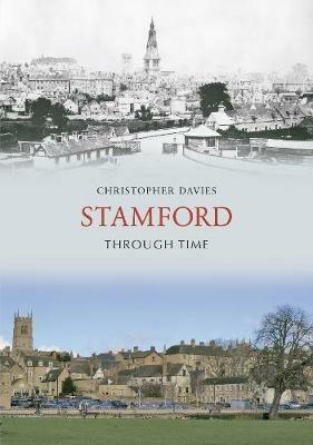 Stamford Through Time - Christopher Davies - cover