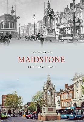 Maidstone Through Time - Irene Hales - cover