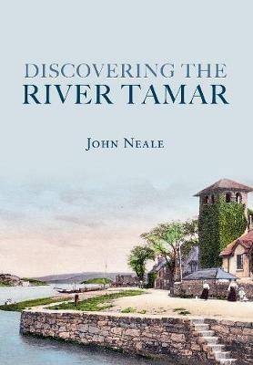 Discovering the River Tamar - John Neale - cover