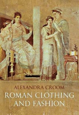 Roman Clothing and Fashion - Alexandra Croom - cover