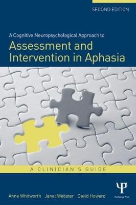 A Cognitive Neuropsychological Approach to Assessment and Intervention in Aphasia: A clinician's guide - Anne Whitworth,Janet Webster,David Howard - cover