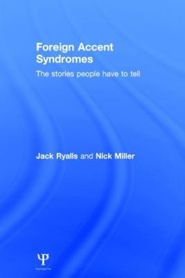 Foreign Accent Syndromes: The stories people have to tell - Jack Ryalls,Nick Miller - cover