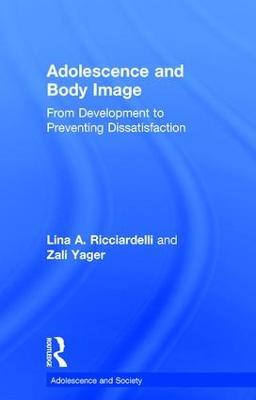 Adolescence and Body Image: From Development to Preventing Dissatisfaction - Lina A Ricciardelli,Zali Yager - cover