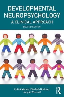 Developmental Neuropsychology: A Clinical Approach - Vicki Anderson,Elisabeth Northam,Jacquie Wrennall - cover