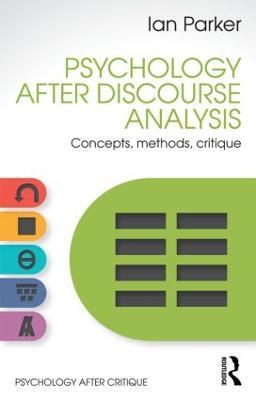 Psychology After Discourse Analysis: Concepts, methods, critique - Ian Parker - cover