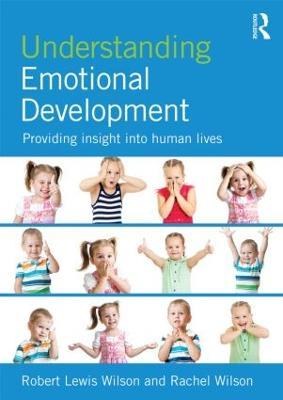 Understanding Emotional Development: Providing insight into human lives - Robert Lewis Wilson,Rachel Wilson - cover