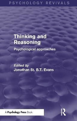 Thinking and Reasoning (Psychology Revivals): Psychological Approaches - cover