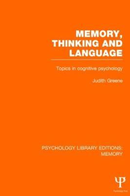 Memory, Thinking and Language (PLE: Memory): Topics in Cognitive Psychology - Judith Greene - cover