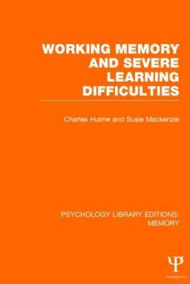 Working Memory and Severe Learning Difficulties (PLE: Memory) - Charles Hulme,Susie Mackenzie - cover