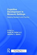 Cognitive Development in Museum Settings: Relating Research and Practice