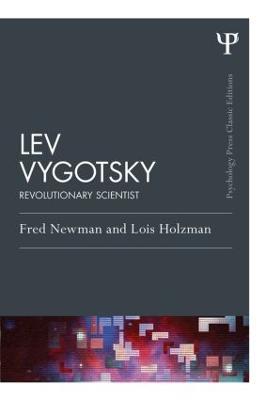 Lev Vygotsky (Classic Edition): Revolutionary Scientist - Fred Newman,Lois Holzman - cover