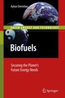 Biofuels: Securing the Planet’s Future Energy Needs - Ayhan Demirbas - cover