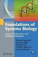 Foundations of Systems Biology: Using Cell Illustrator and Pathway Databases - Masao Nagasaki,Ayumu Saito,Atsushi Doi - cover