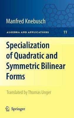 Specialization of Quadratic and Symmetric Bilinear Forms - Manfred Knebusch - cover
