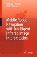 Mobile Robot Navigation with Intelligent Infrared Image Interpretation - William L. Fehlman,Mark K. Hinders - cover