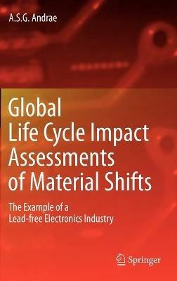 Global Life Cycle Impact Assessments of Material Shifts: The Example of a Lead-free Electronics Industry - Anders S. G. Andrae - cover