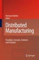 Distributed Manufacturing: Paradigm, Concepts, Solutions and Examples - cover