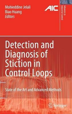 Detection and Diagnosis of Stiction in Control Loops: State of the Art and Advanced Methods - cover