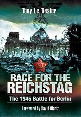 Race for the Reichstag: The 1945 Battle for Berlin - Tony Le Tissier - cover