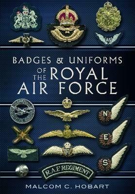Badges and Uniforms of the Royal Air Force - Malcolm Hobart - cover