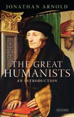 The Great Humanists: An Introduction - Jonathan Arnold - cover