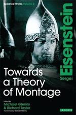 Towards a Theory of Montage: Sergei Eisenstein Selected Works