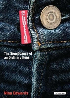On the Button: The Significance of an Ordinary Item - Nina Edwards - cover